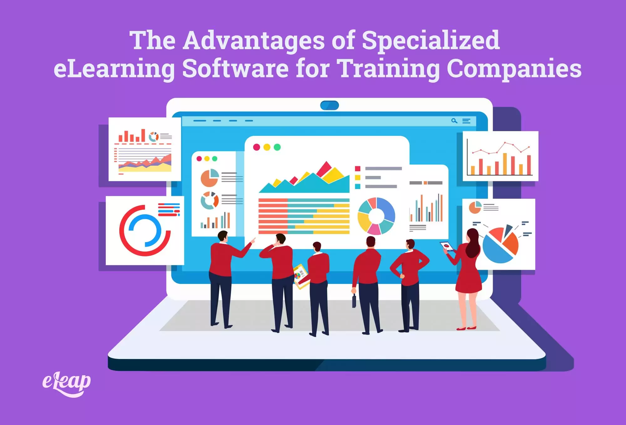 The Advantages of Specialized eLearning Software for Training Companies