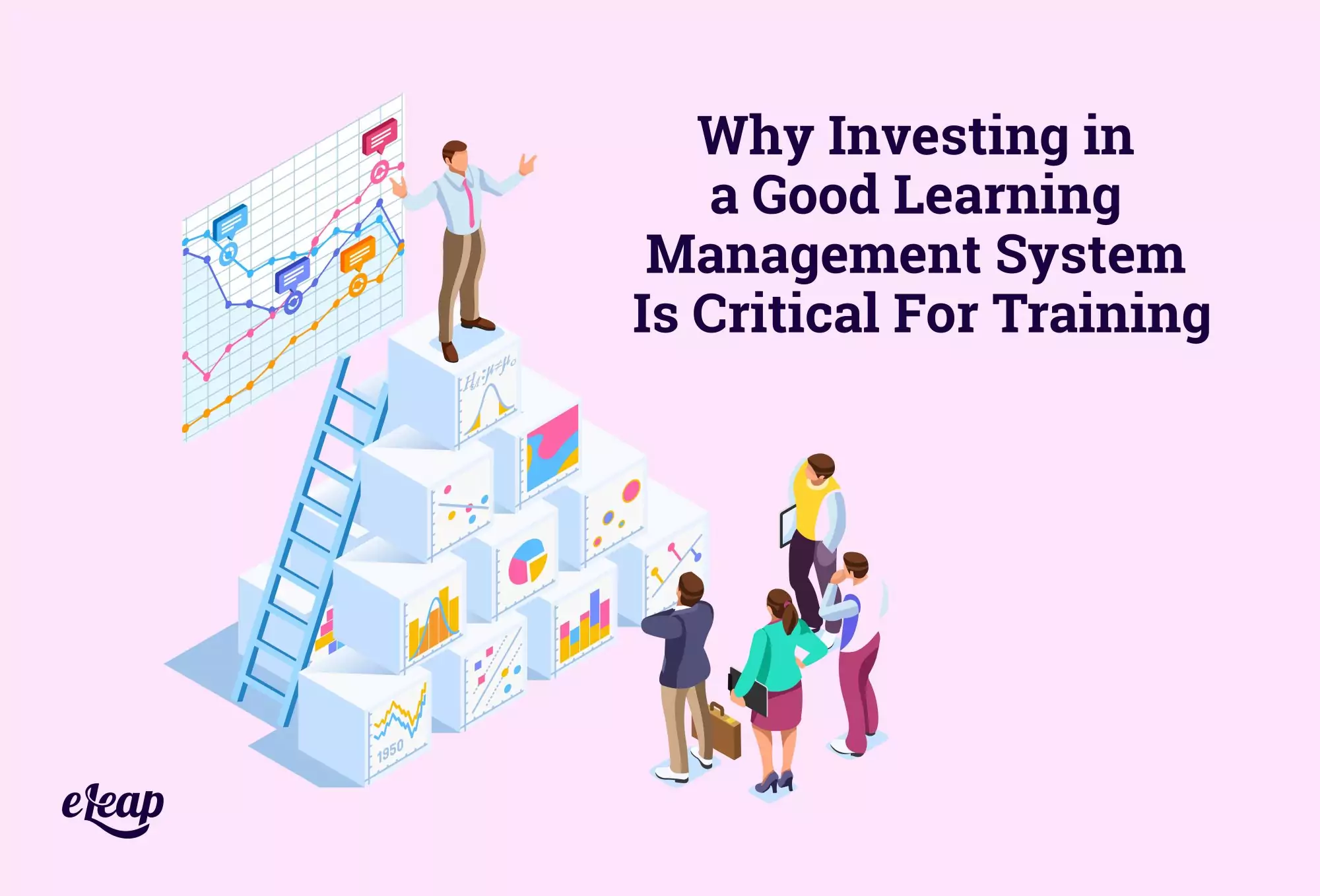 Why Investing in a Good Learning Management System Is Critical For Training
