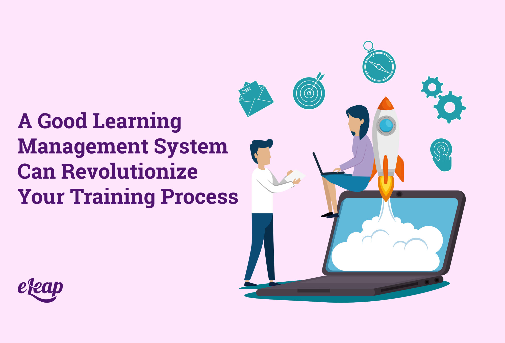 A Good Learning Management System Can Revolutionize Your Training Process