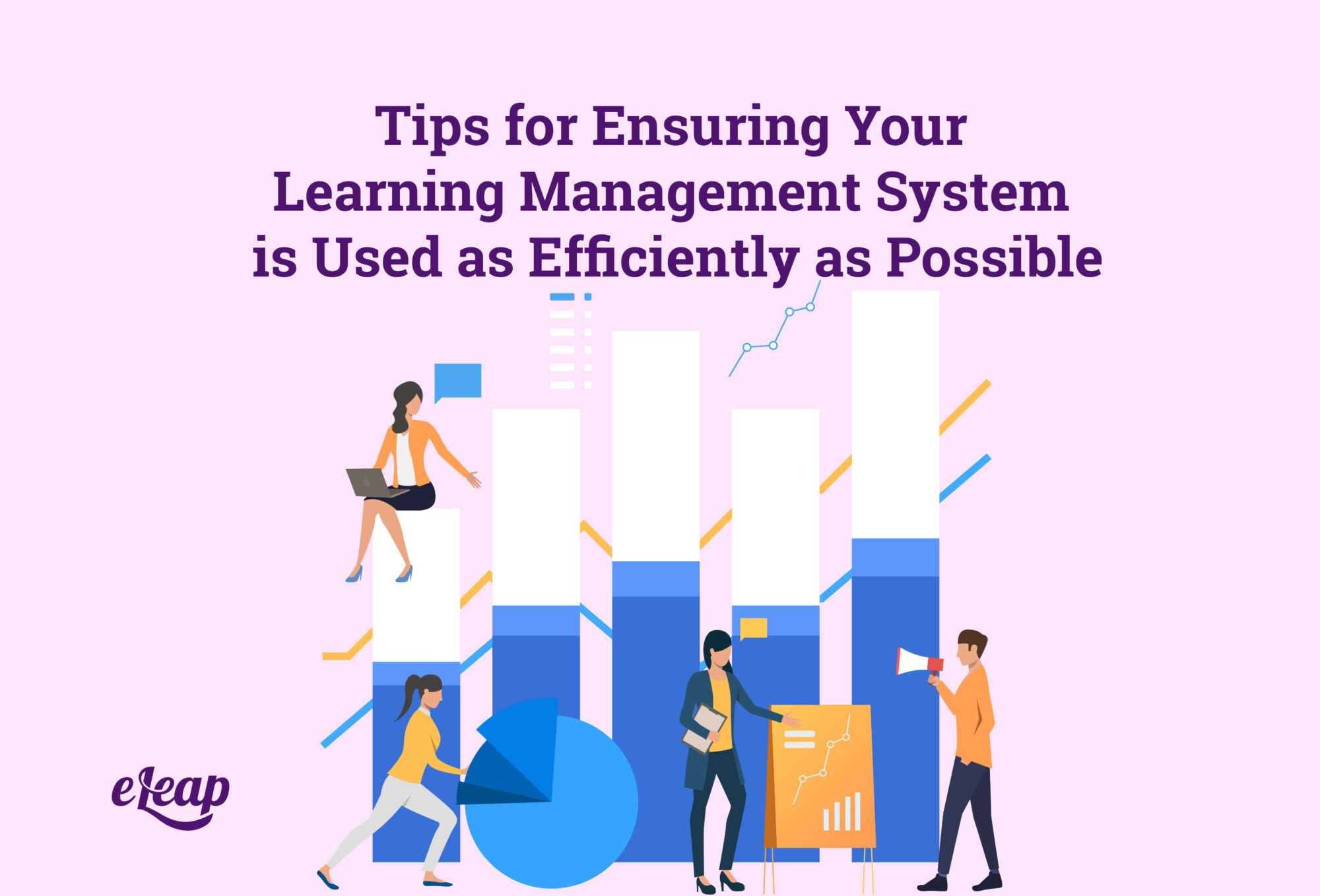 Tips for Ensuring Your Learning Management System is Used as Efficiently as Possible