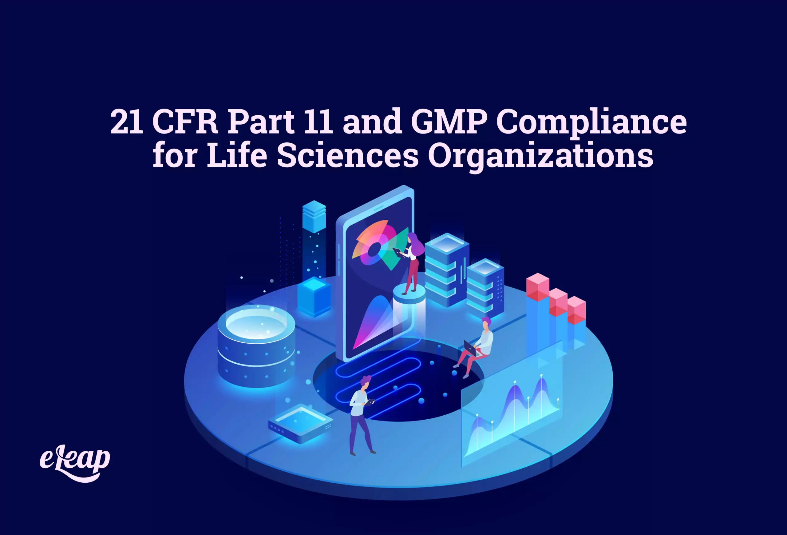 21 CFR Part 11 and GMP Compliance for Life Sciences Organizations