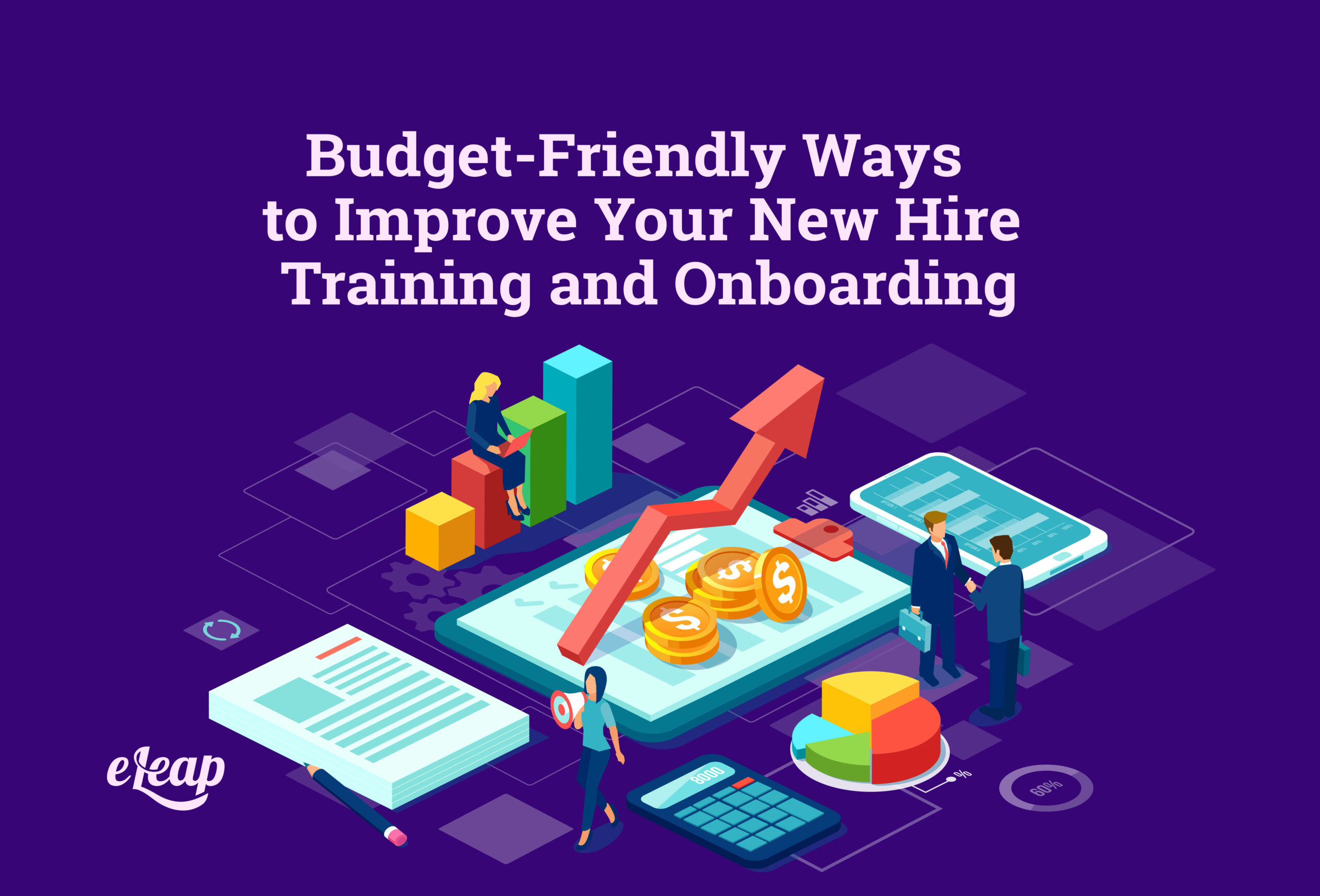 Budget-Friendly Ways to Improve Your New Hire Training and Onboarding