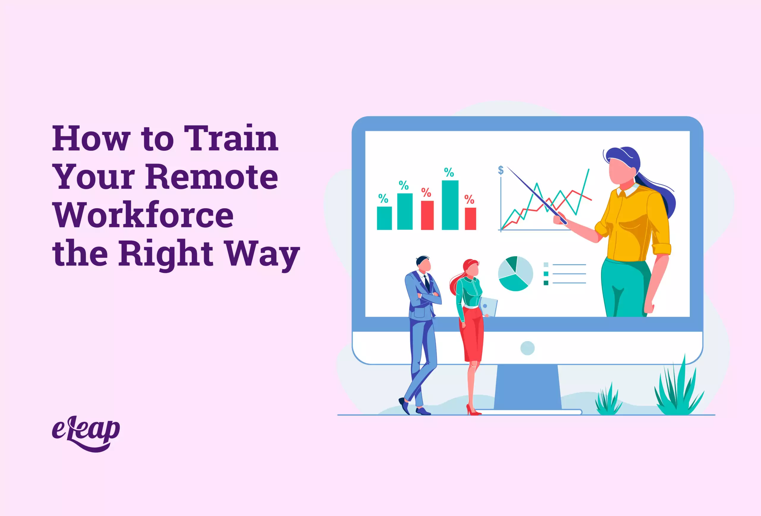 How to Train Your Remote Workforce the Right Way