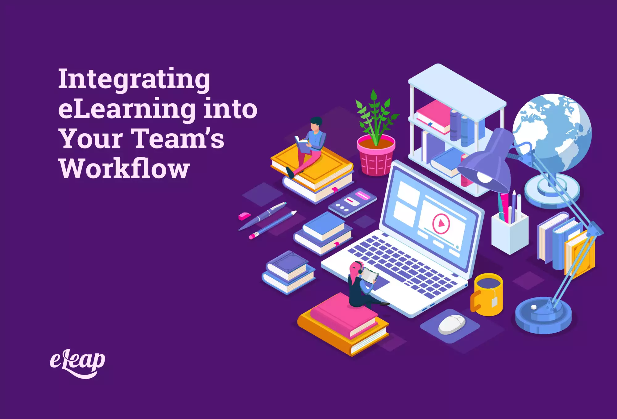 Integrating eLearning into Your Team's Workflow