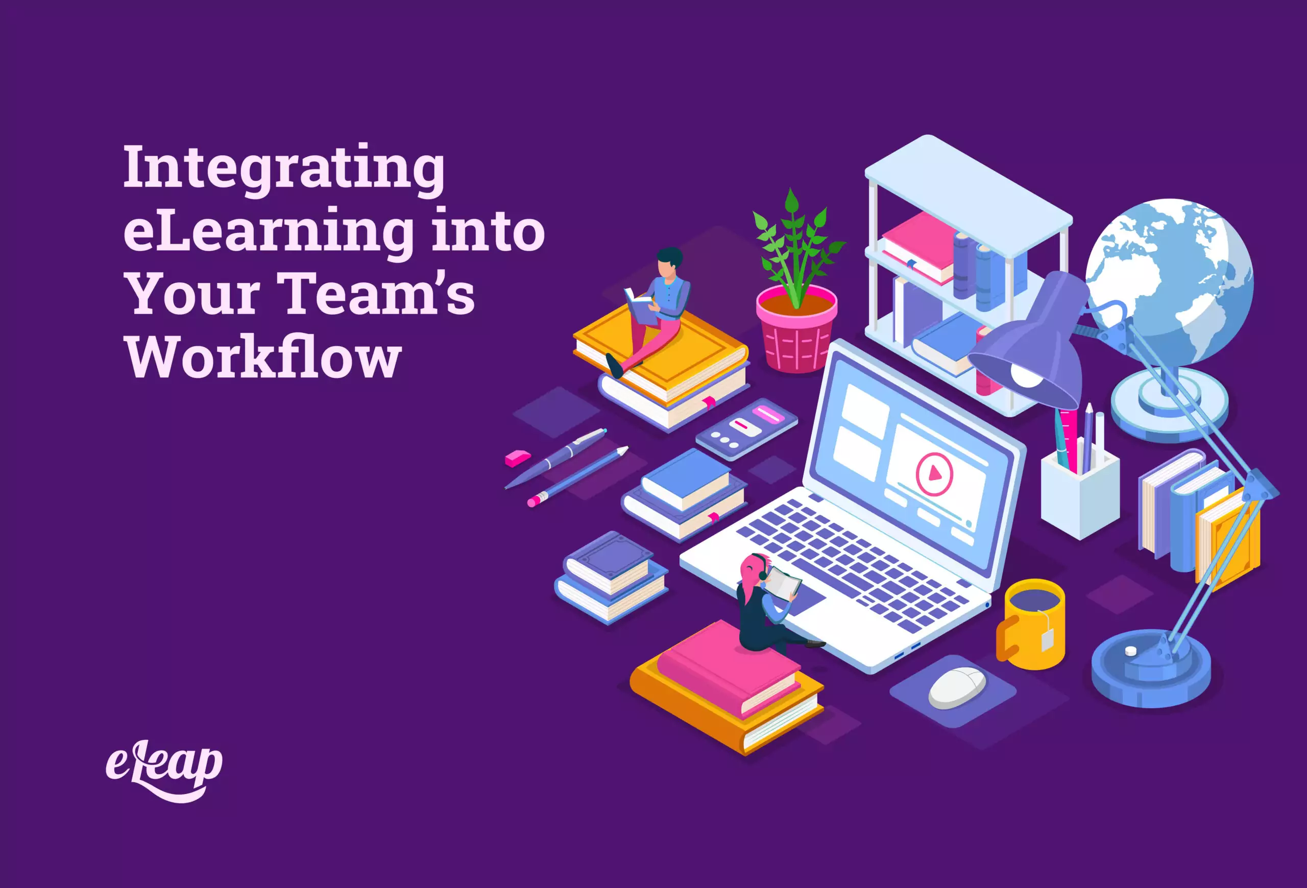 Integrating eLearning into Your Team’s Workflow