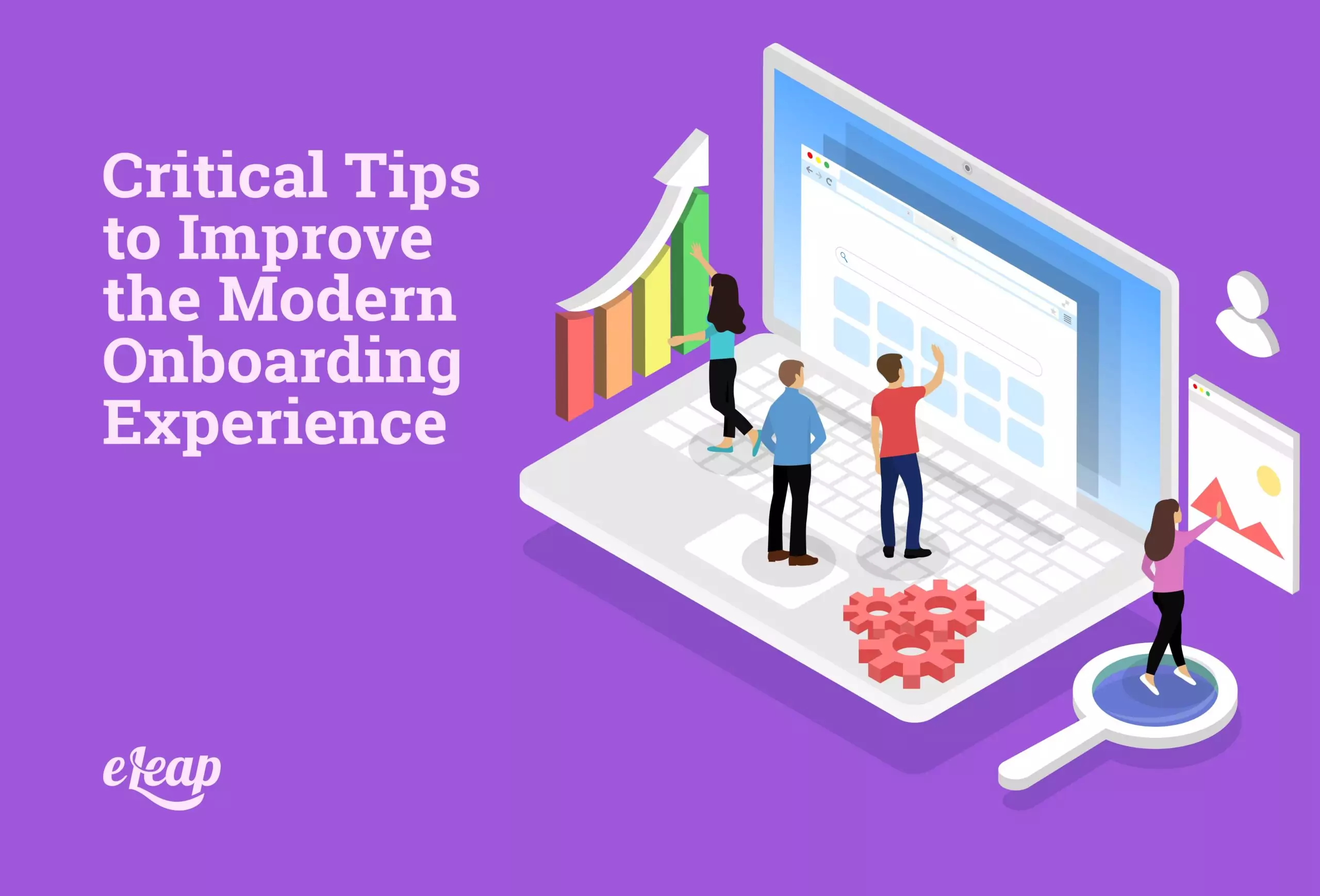 Critical Tips to Improve the Modern Onboarding Experience