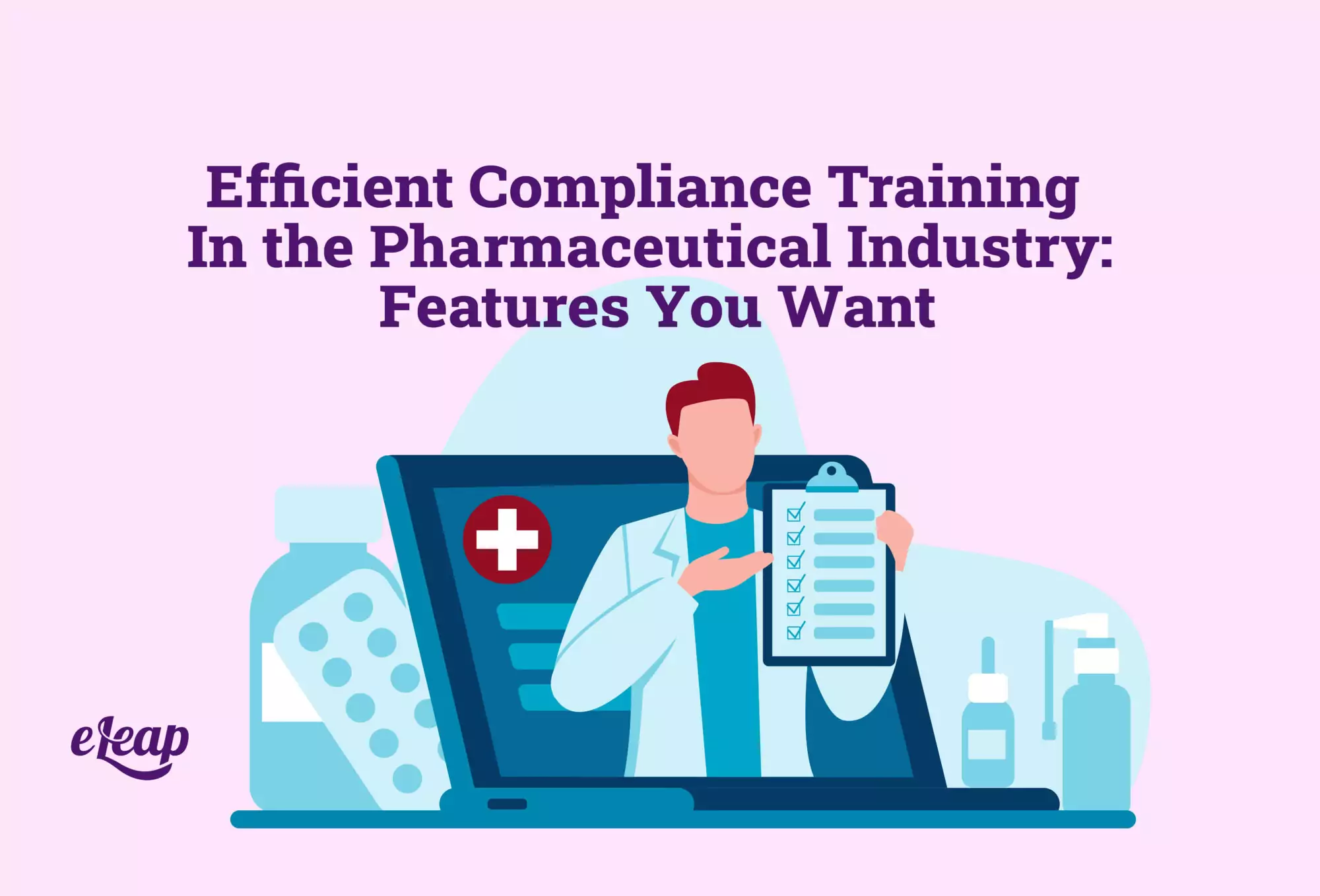 Efficient Compliance Training In the Pharmaceutical Industry: Features You Want