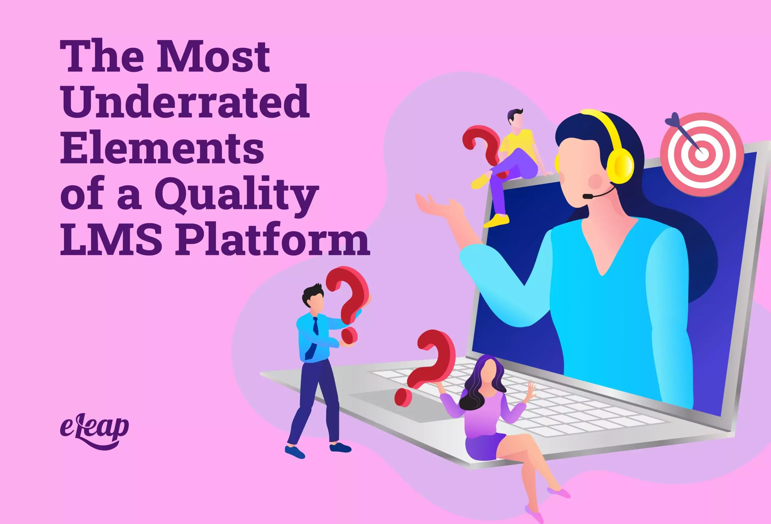 The Most Underrated Elements of a Quality LMS Platform