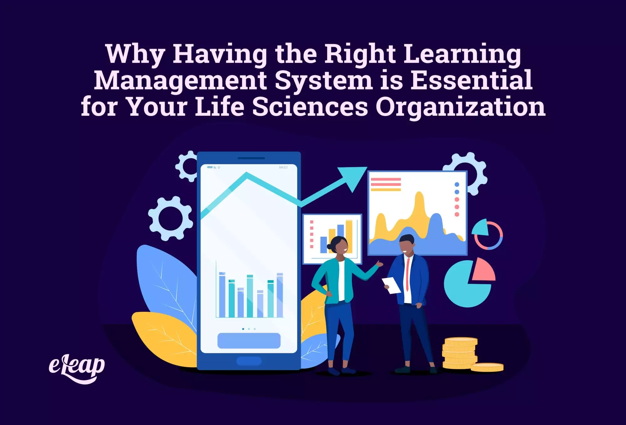 Why Having the Right Learning Management System is Essential for Your Life Sciences Organization