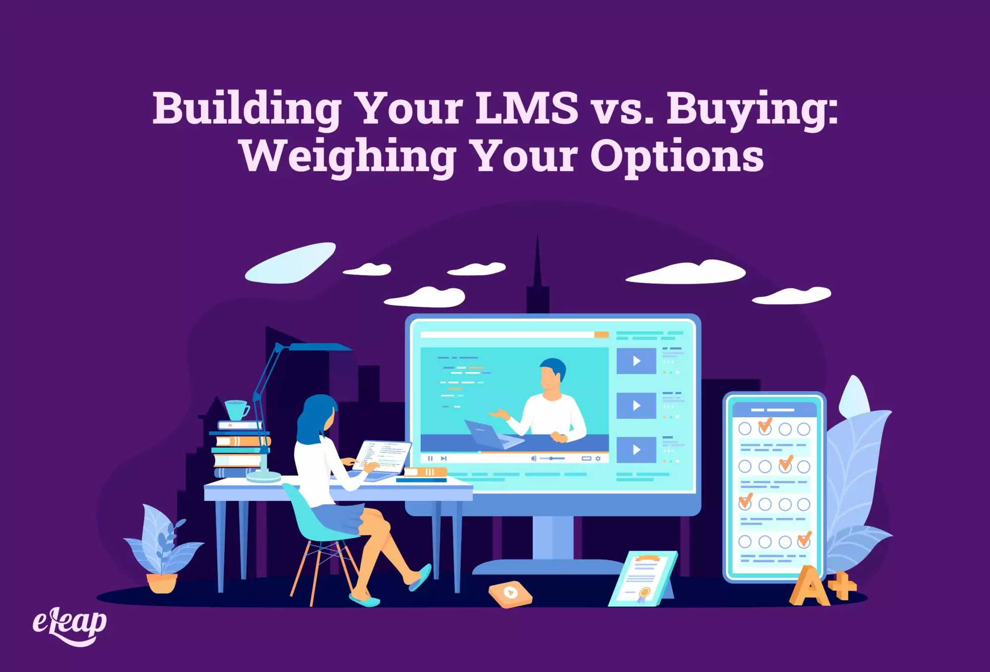 Building Your LMS vs. Buying: Weighing Your Options