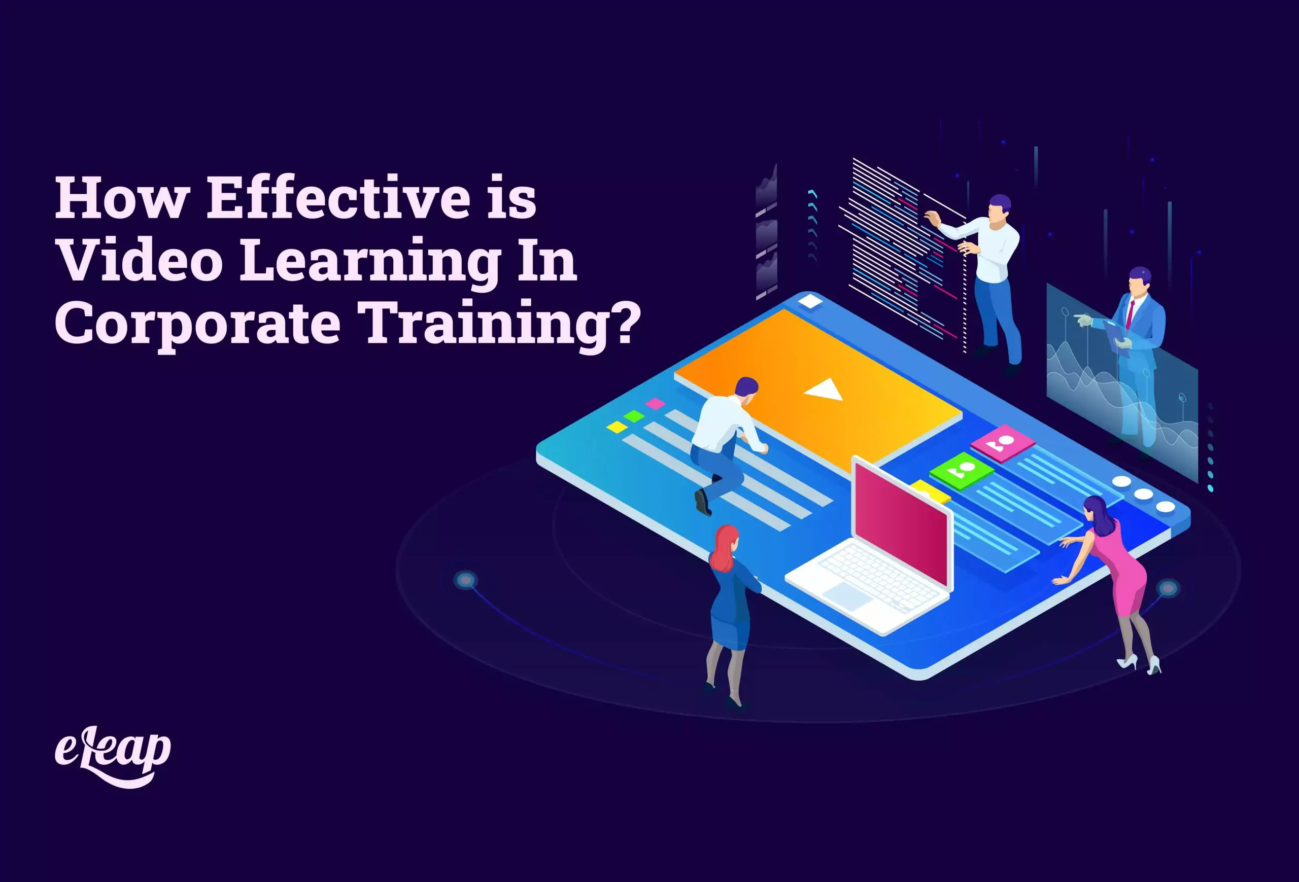 How Effective is Video Learning In Corporate Training?