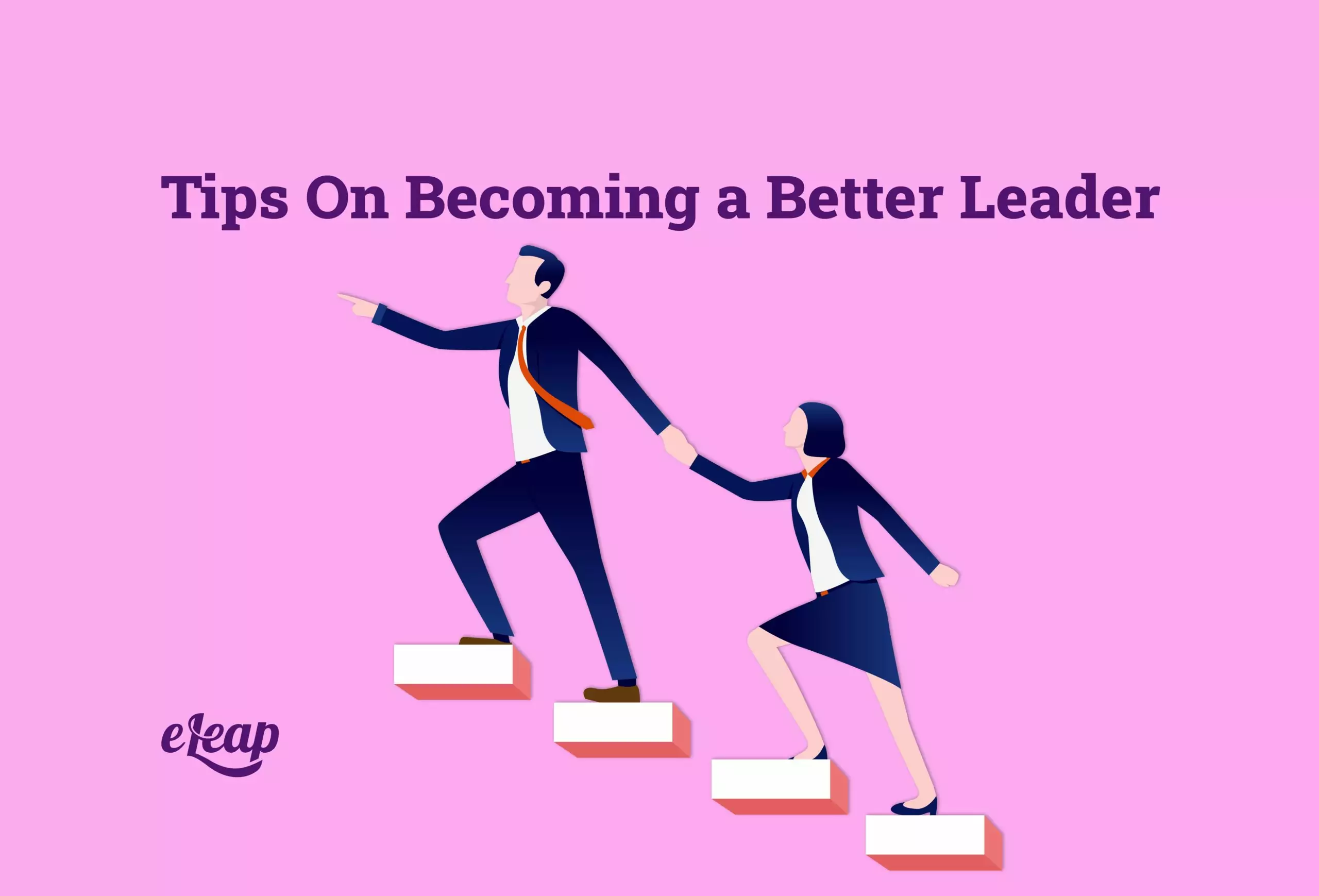 Tips On Becoming a Better Leader