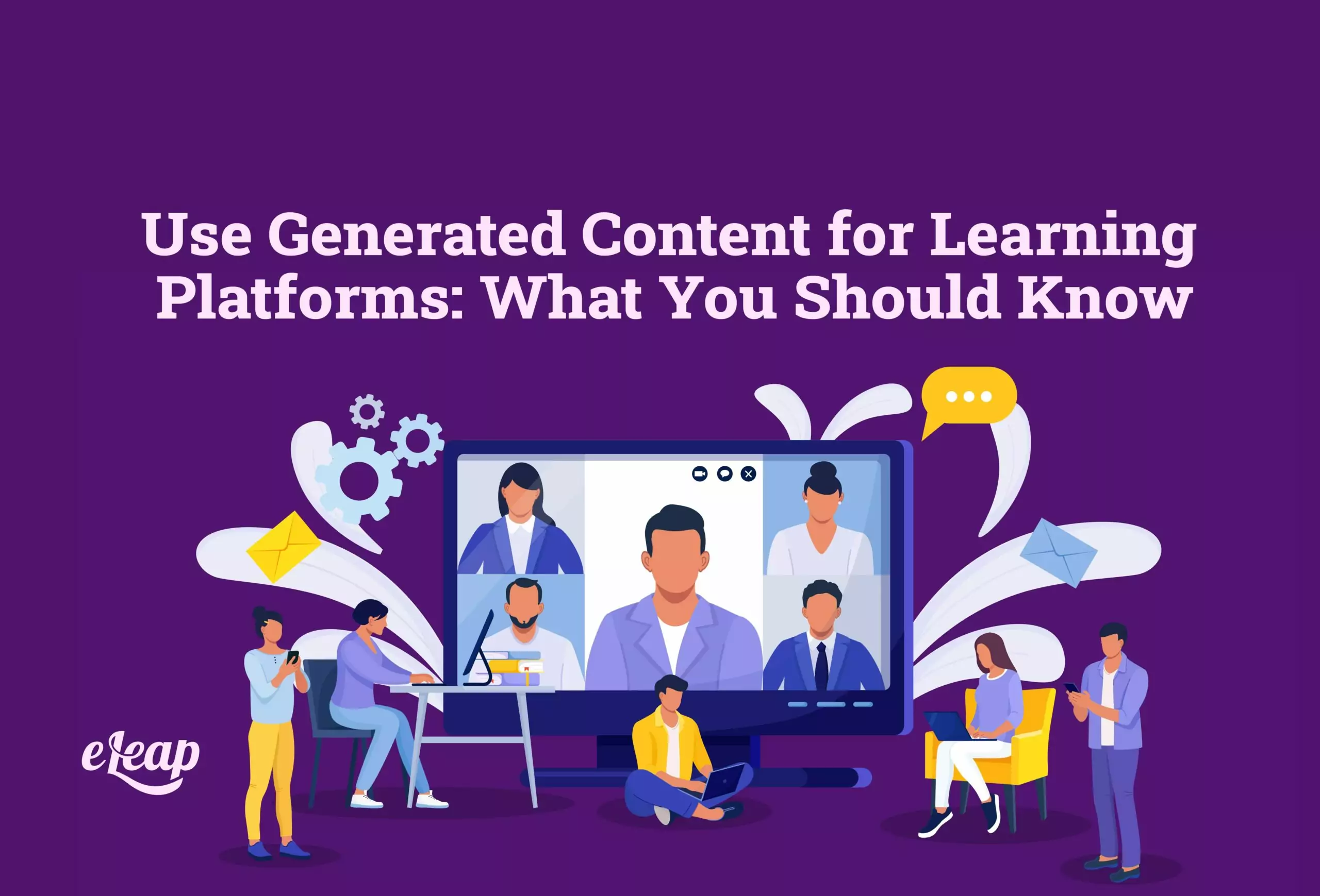 Use Generated Content for Learning Platforms: What You Should Know