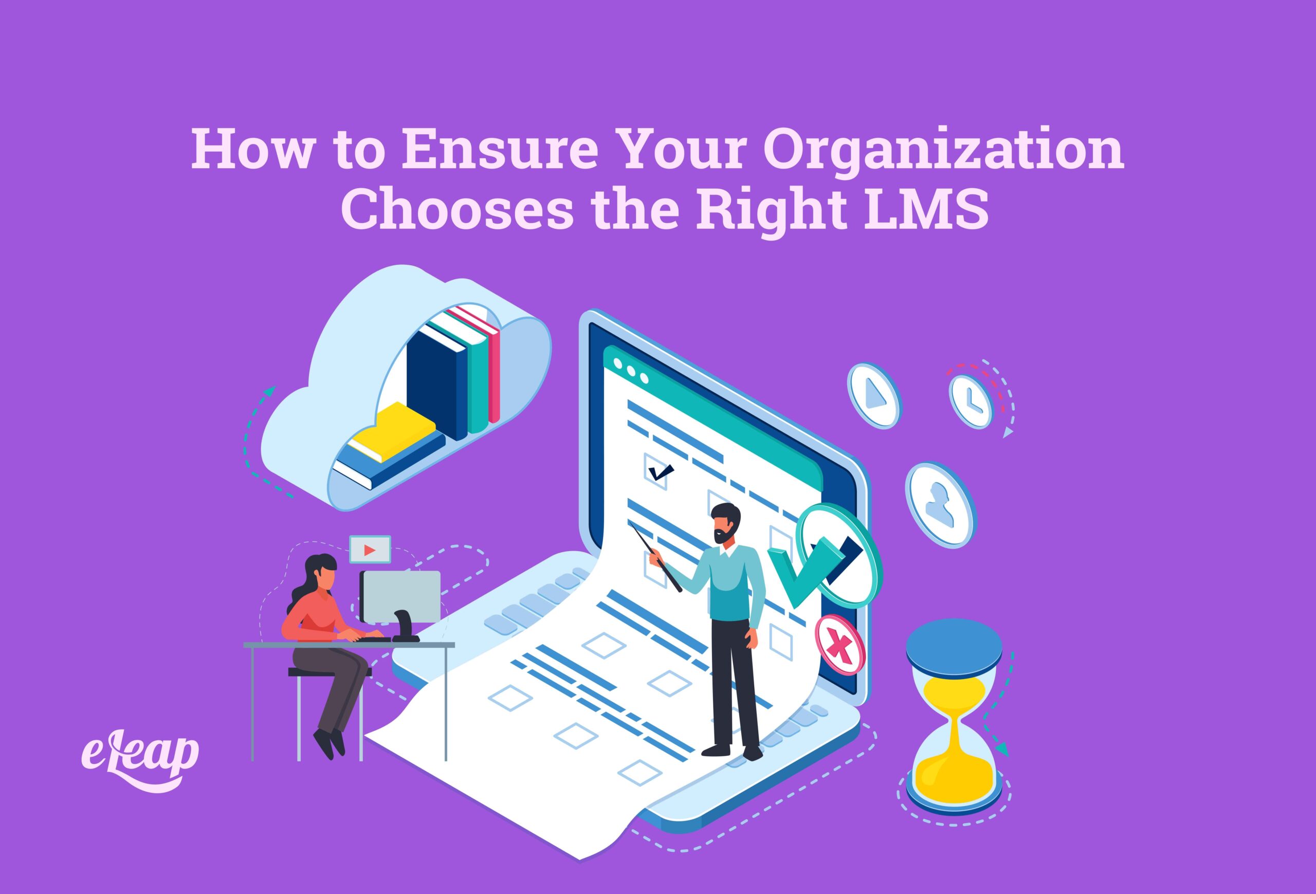 How to Ensure Your Organization Chooses the Right LMS