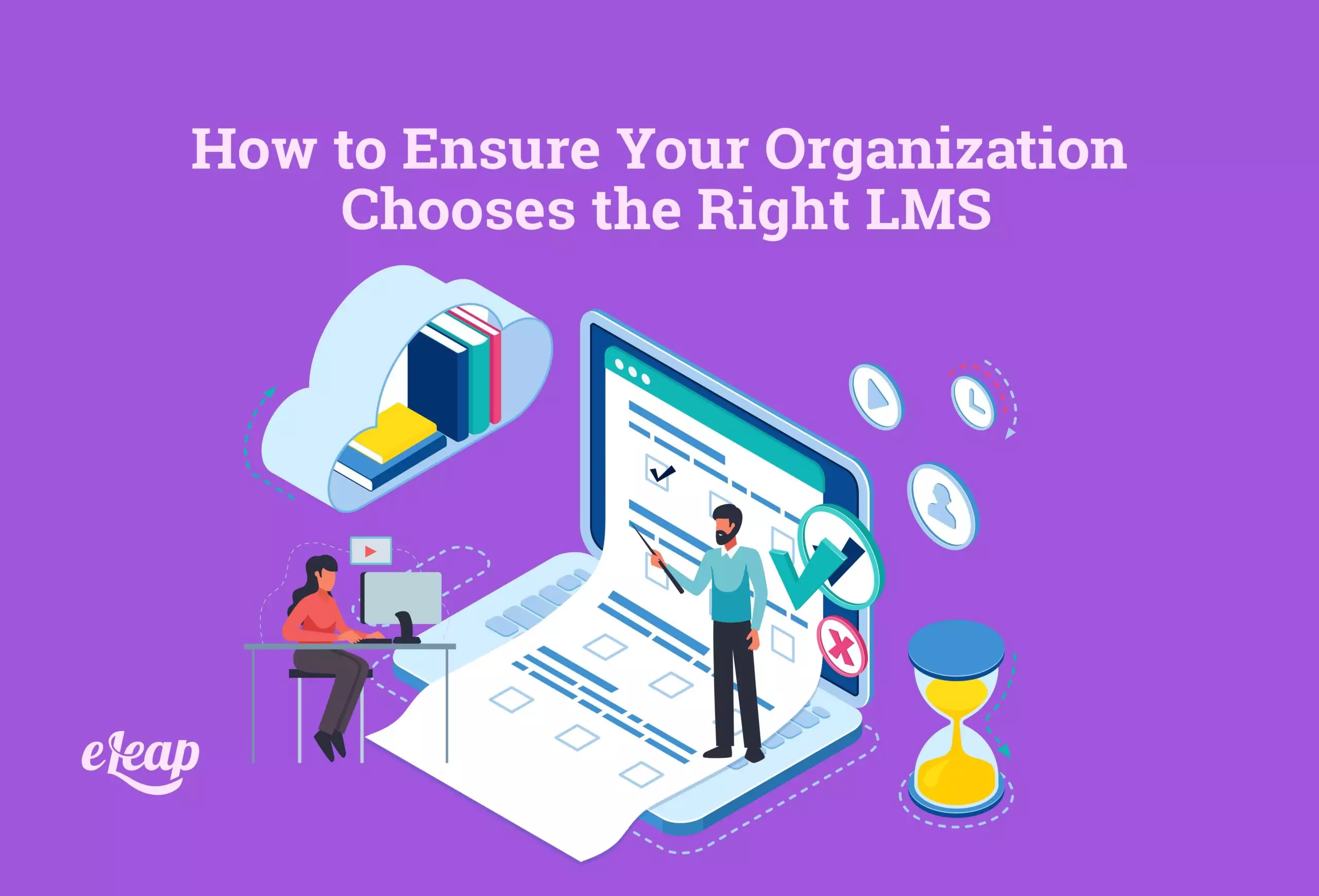 How to Ensure Your Organization Chooses the Right LMS