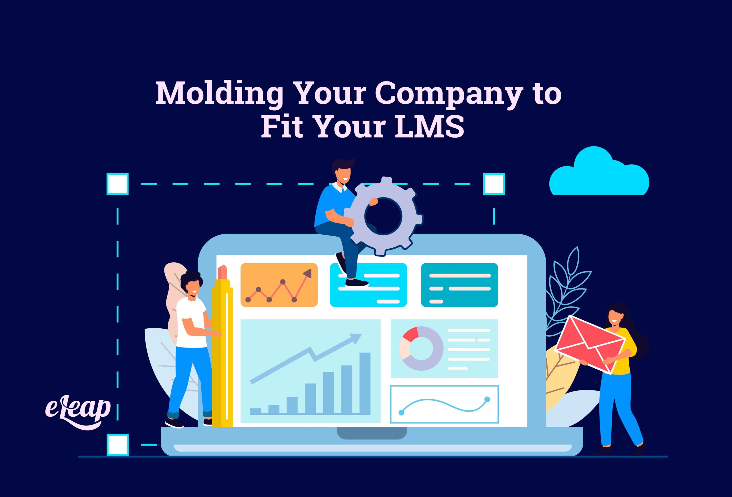 Molding Your Company to Fit Your LMS