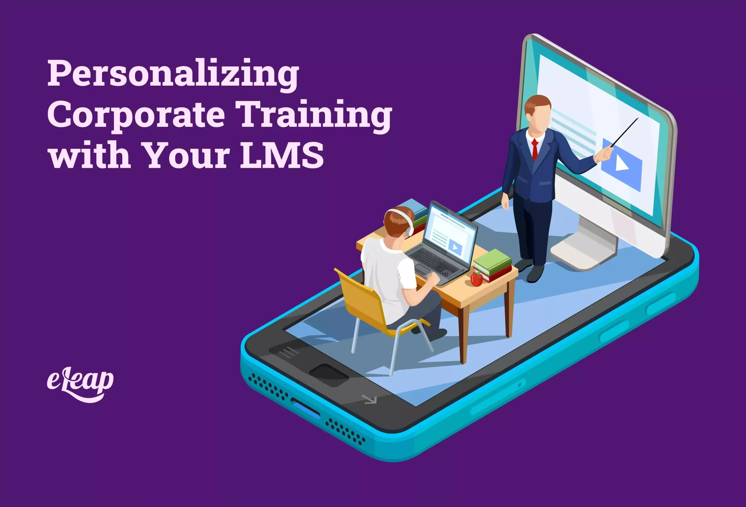 Personalizing Corporate Training with Your LMS
