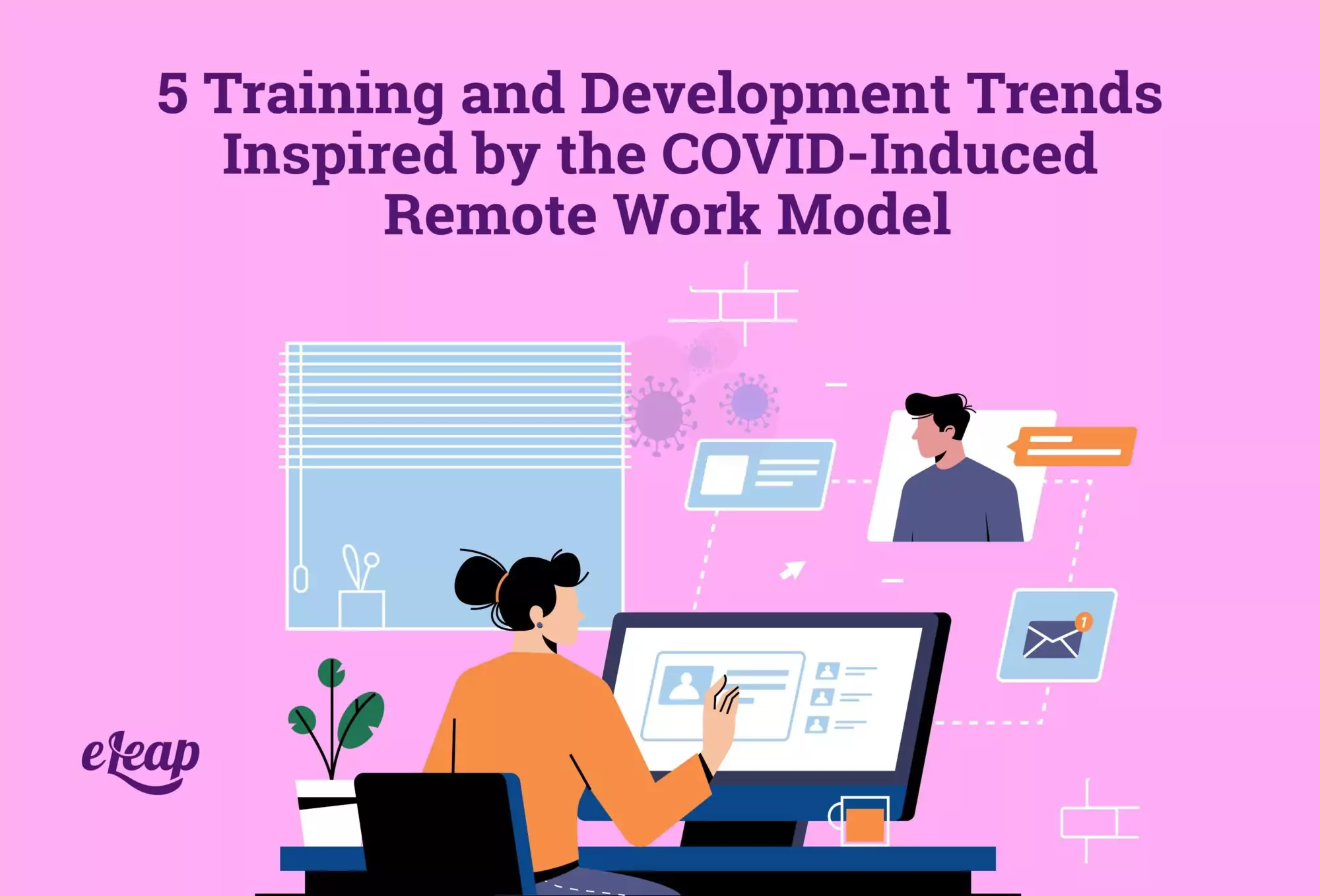 5 Training and Development Trends Inspired by the COVID-Induced Remote Work Model