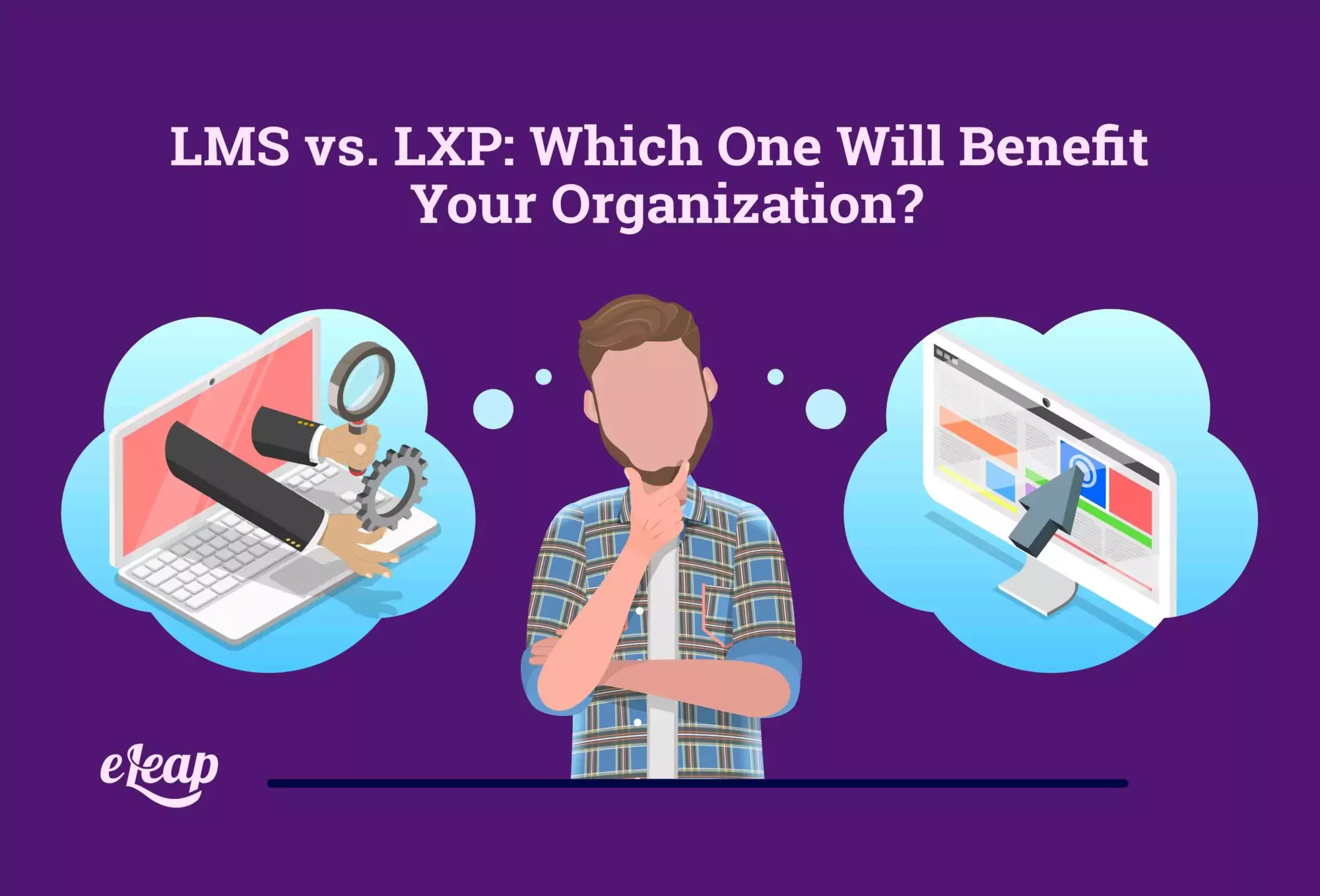 LMS vs. LXP: What One Will Benefit Your Organization?