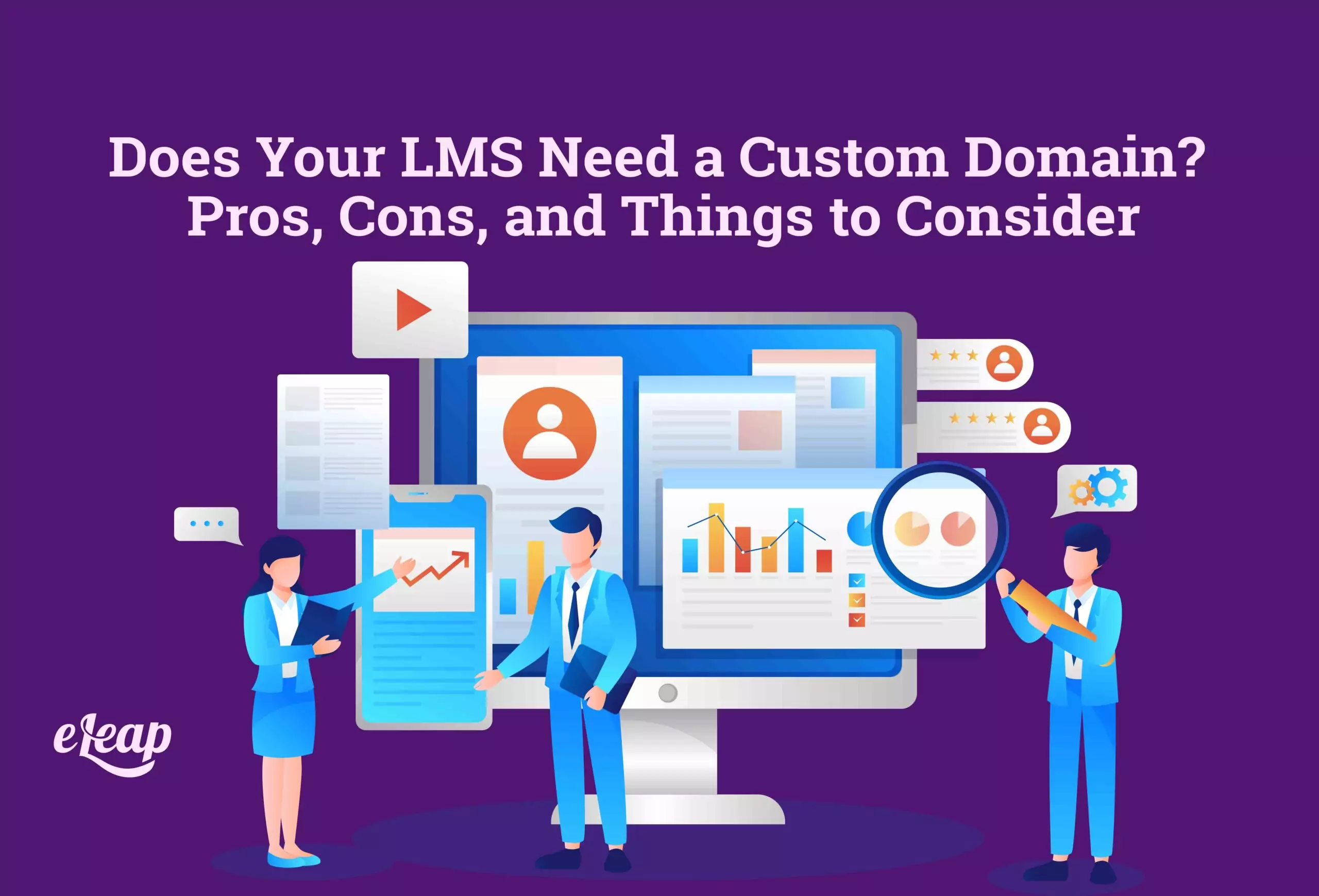 Does Your LMS Need a Custom Domain? Pros, Cons, and Things to Consider