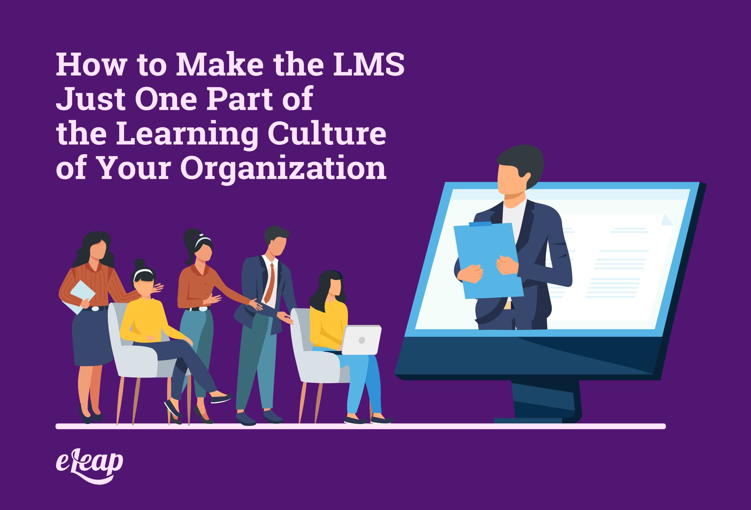 How to Make the LMS Just One Part of the Learning Culture of Your Organization