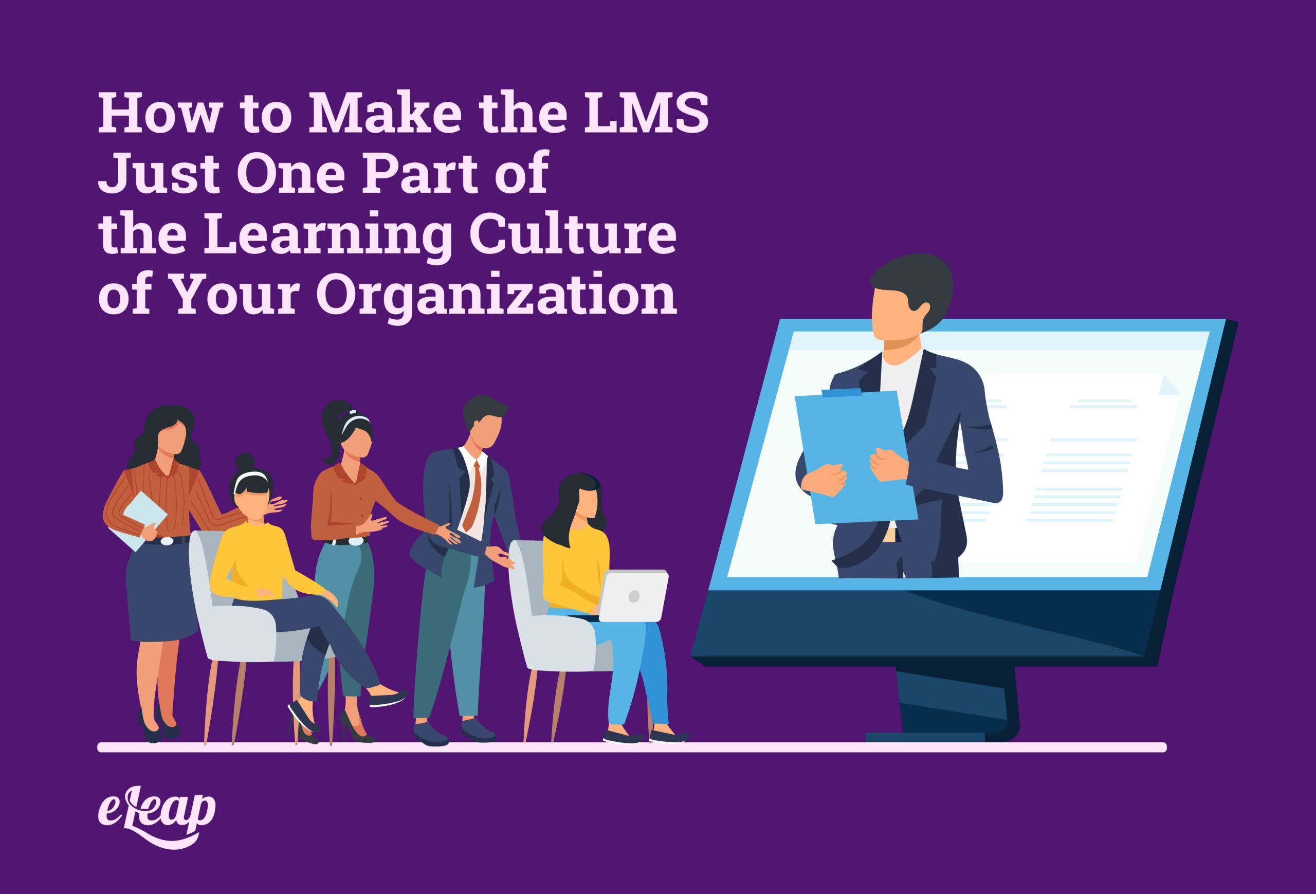 How to Make the LMS Just One Part of the Learning Culture of Your ...