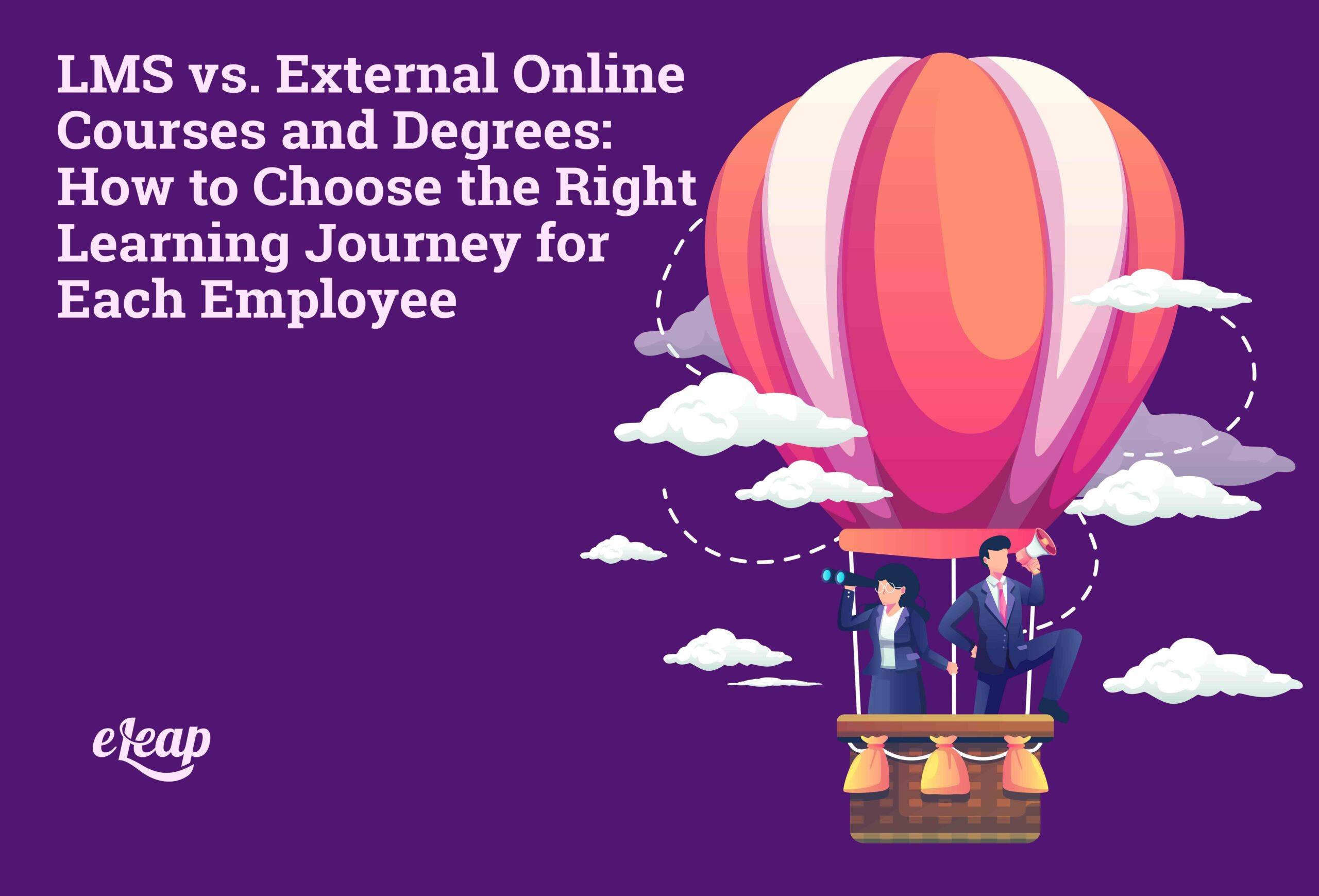LMS vs. External Online Courses and Degrees: How to Choose the Right Learning Journey for Each Employee