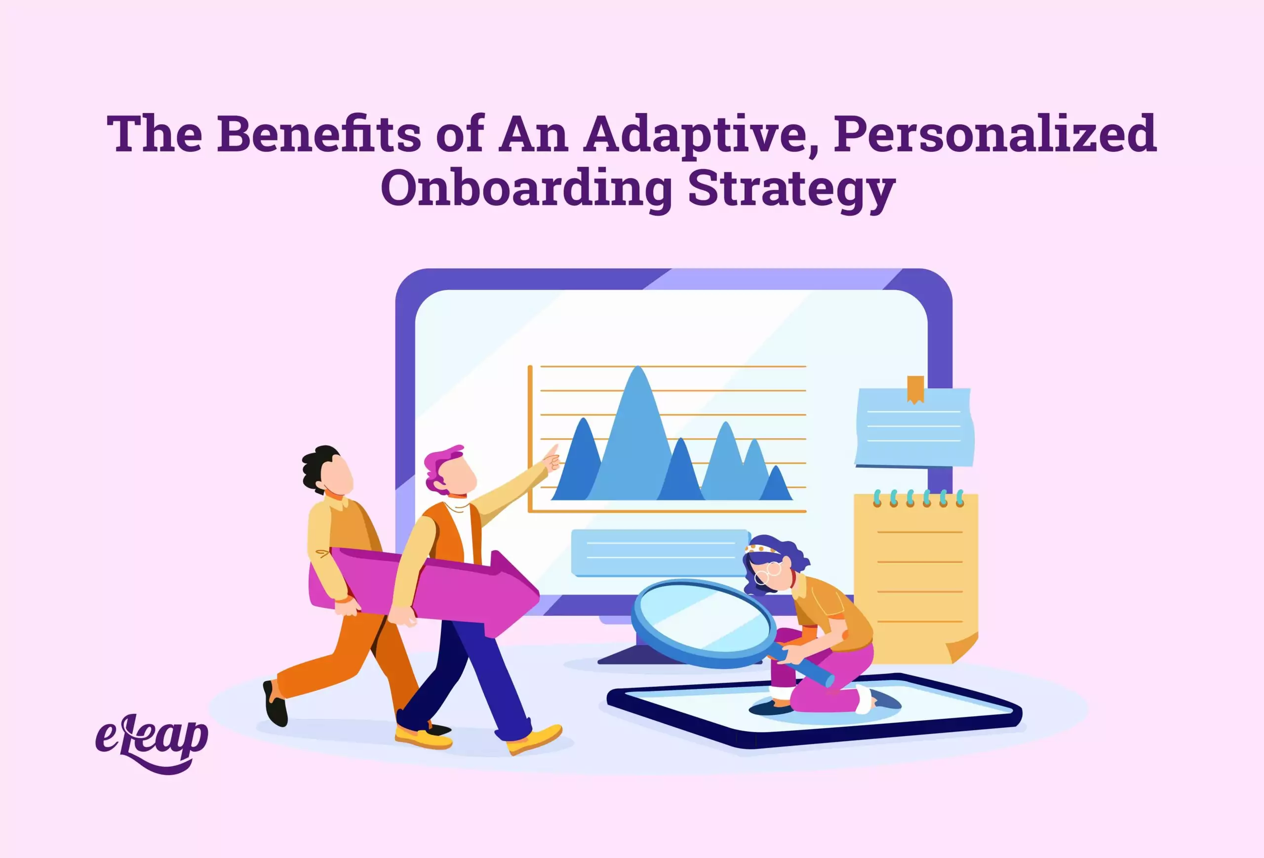 The Benefits of An Adaptive, Personalized Onboarding Strategy