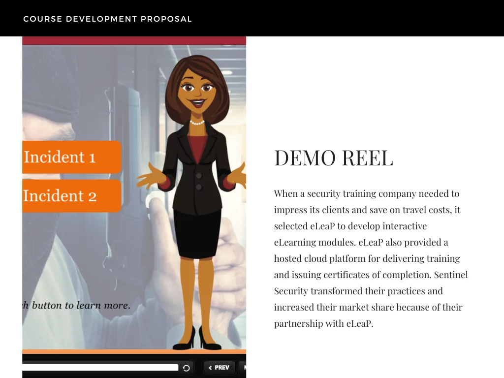 When a security training company needed to impress its clients and save on travel costs, it selected eLeaP to develop interactive eLearning modules. eLeaP also provided a hosted cloud platform for delivering training and issuing certificates of completion. Sentinel Security transformed their practices and increased their market share because of their partnership with eLeaP.