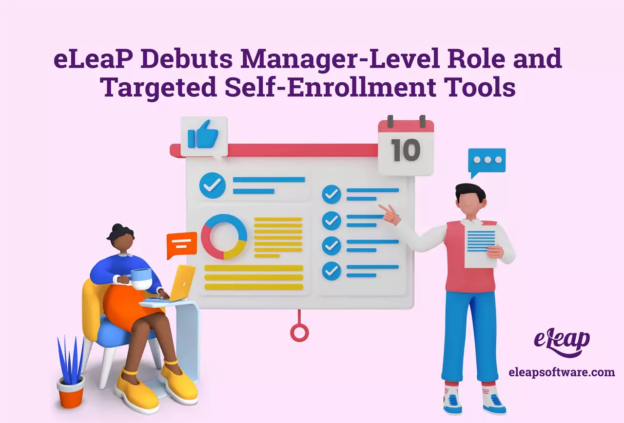 eLeaP Debuts Manager-Level Role and Targeted Self-Enrollment Tools