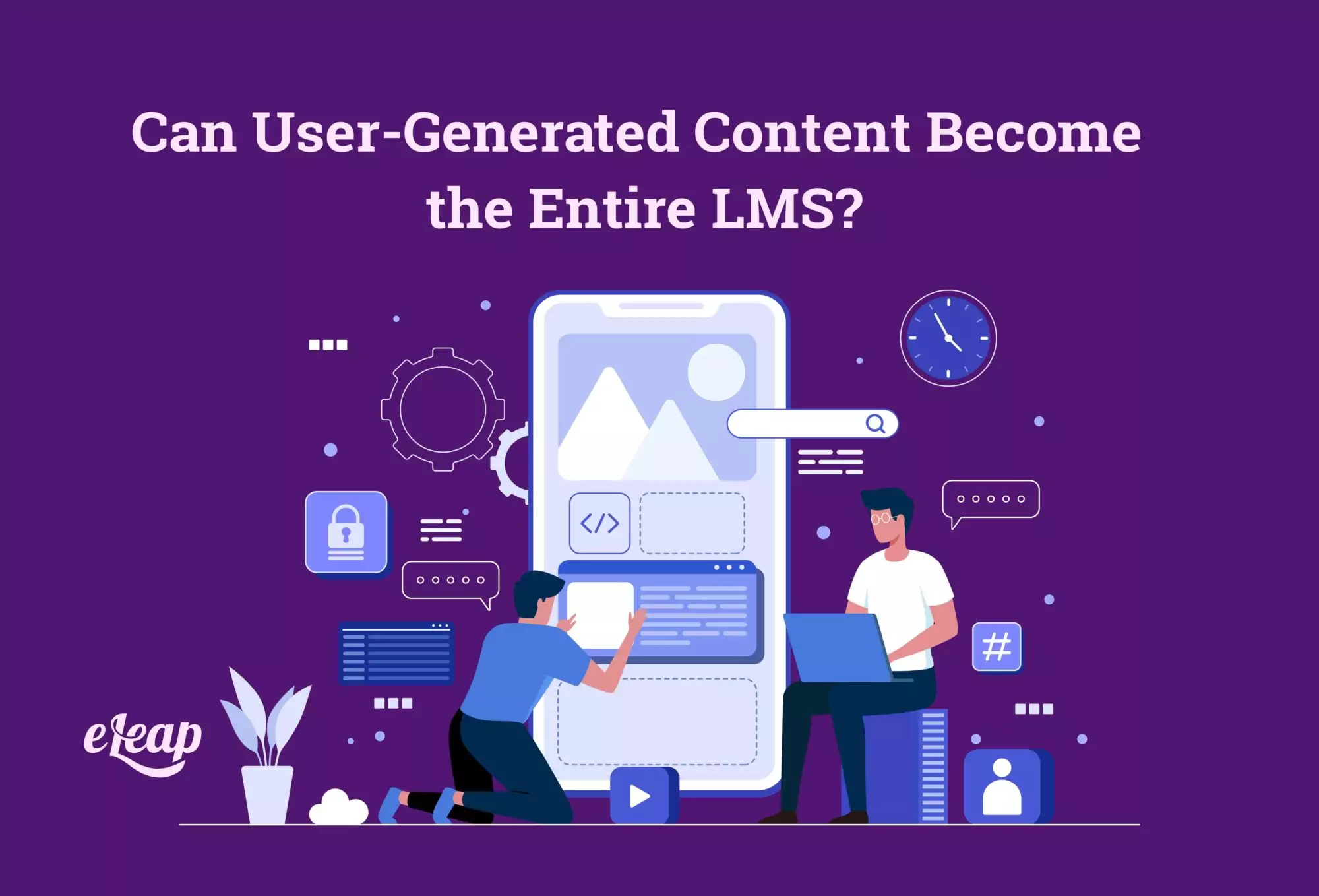 Can User-Generated Content Become the Entire LMS?