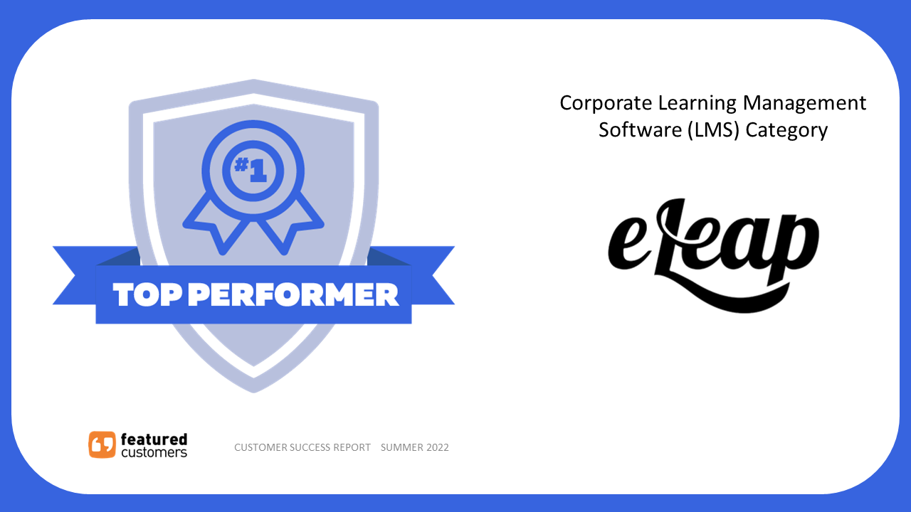 eLeaP Named Top Performer in the Summer 2022 Corporate Learning Management Software (LMS) Customer Success Report