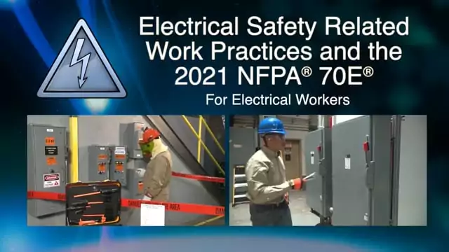 Electrical Safety Related Work Practices And The 2021 NFPA 70E For Electrical Workers