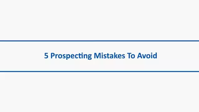 5 Prospecting Mistakes to Avoid