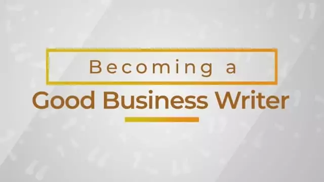 Business Writing: Becoming A Good Business Writer