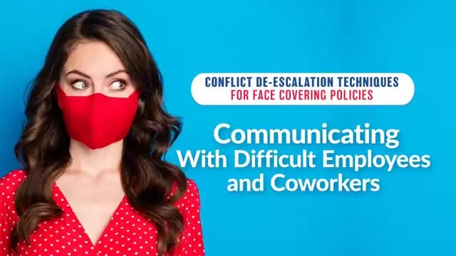 Conflict De-Escalation Techniques: Communicating Face Covering Policies With Employees And Coworkers