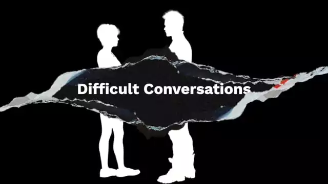 How to have Difficult Conversations