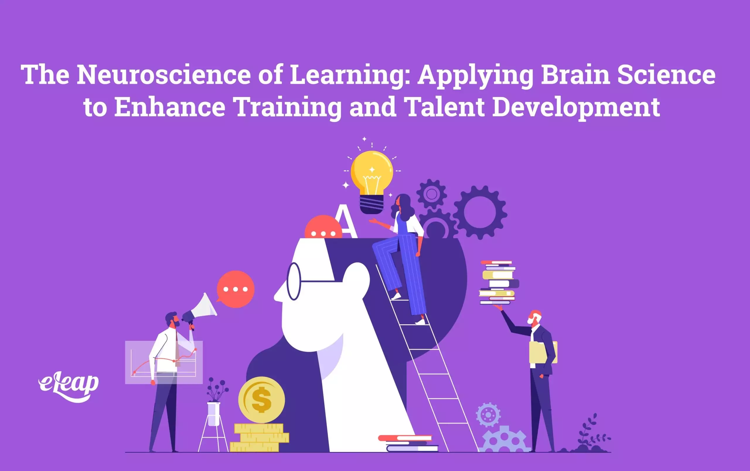 The Neuroscience of Learning: Applying Brain Science to Enhance Training and Talent Development
