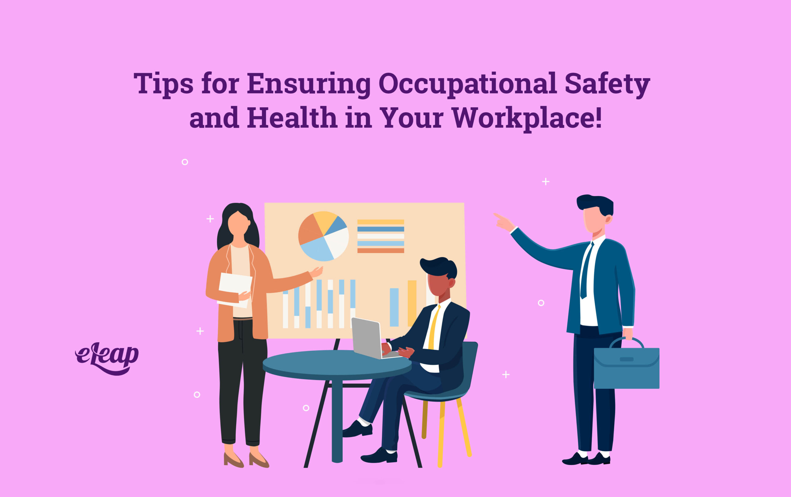 Tips for Ensuring Occupational Safety and Health in Your Workplace! - eLeaP