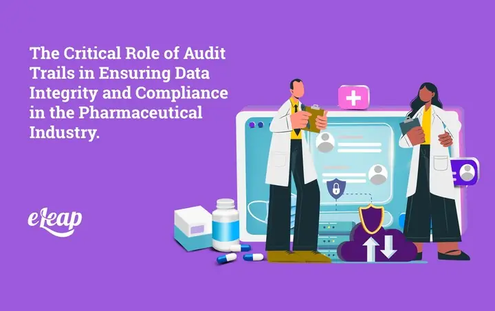 The Critical Role of Audit Trails in Ensuring Data Integrity and Compliance in the Pharmaceutical Industry
