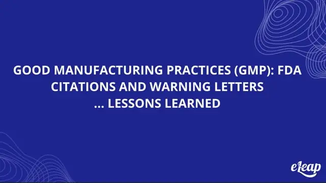 Good Manufacturing Practices (GMP): FDA Citations and Warning Letters &#8211; Lessons Learned
