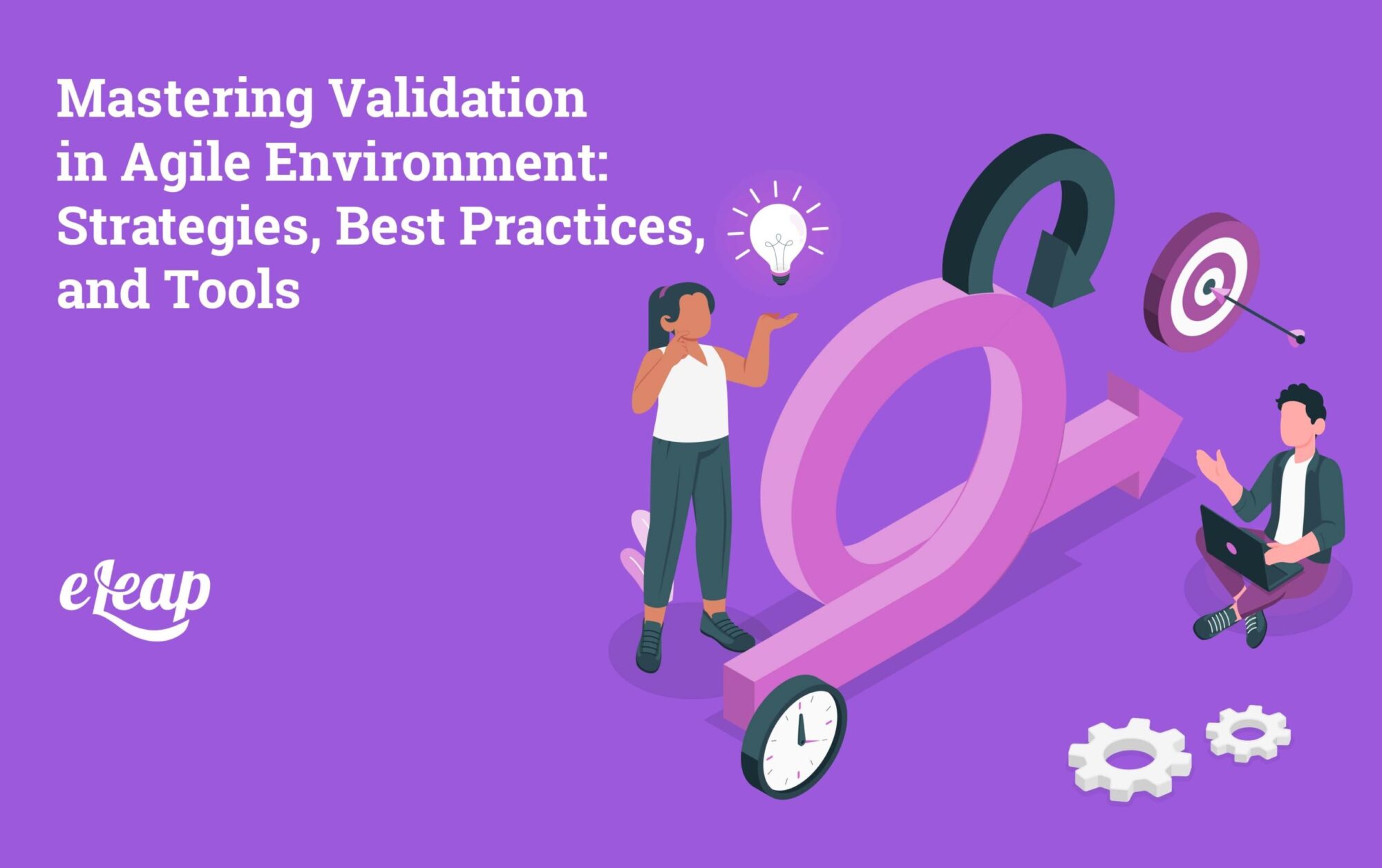 Mastering Validation in Agile Environment: Strategies, Best Practices, and Tools
