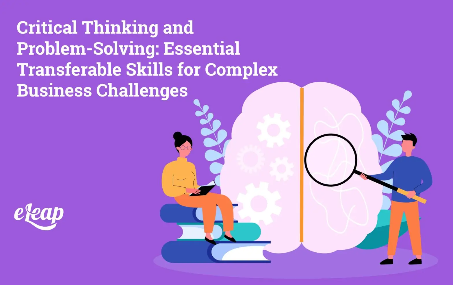 Critical Thinking and Problem-Solving: Essential Transferable Skills for Complex Business Challenges