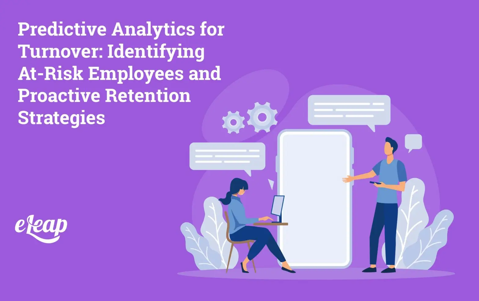 Predictive Analytics for Turnover: Identifying At-Risk Employees and Proactive Retention Strategies