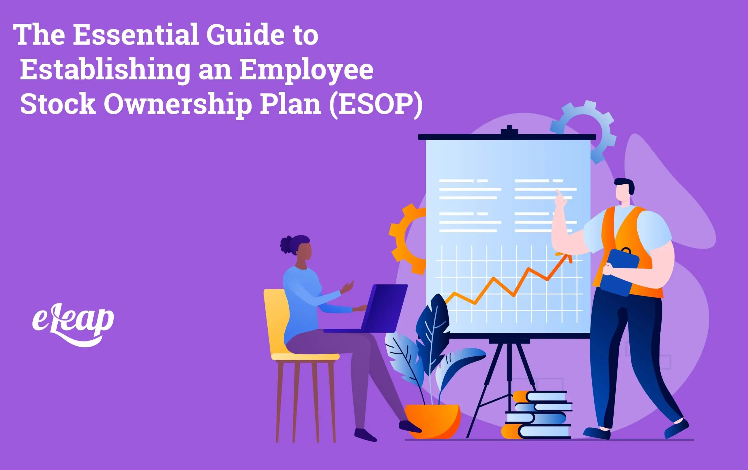 The Essential Guide to Establishing an Employee Stock Ownership Plan (ESOP)