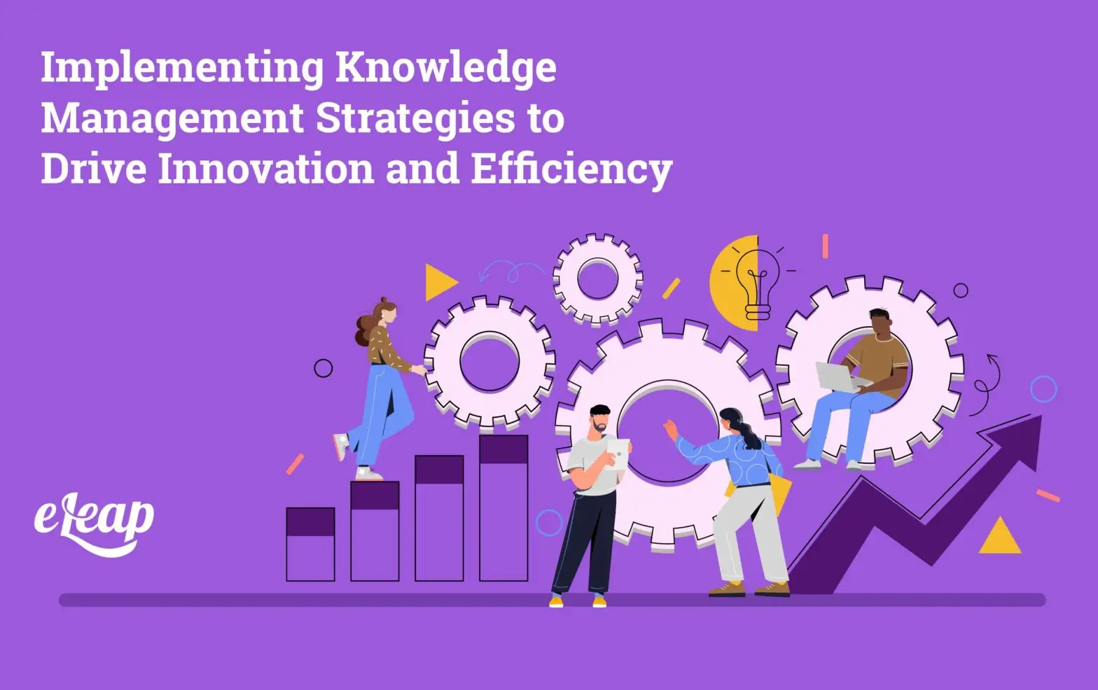 Implementing Knowledge Management Strategies to Drive Innovation and Efficiency