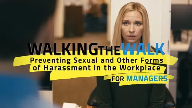 Walking The Walk: Preventing Sexual And Other Forms Of Harassment In The Workplace For Managers