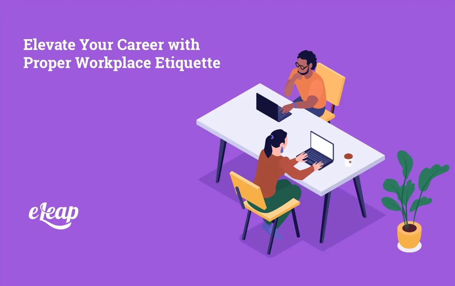 Elevate Your Career with Proper Workplace Etiquette