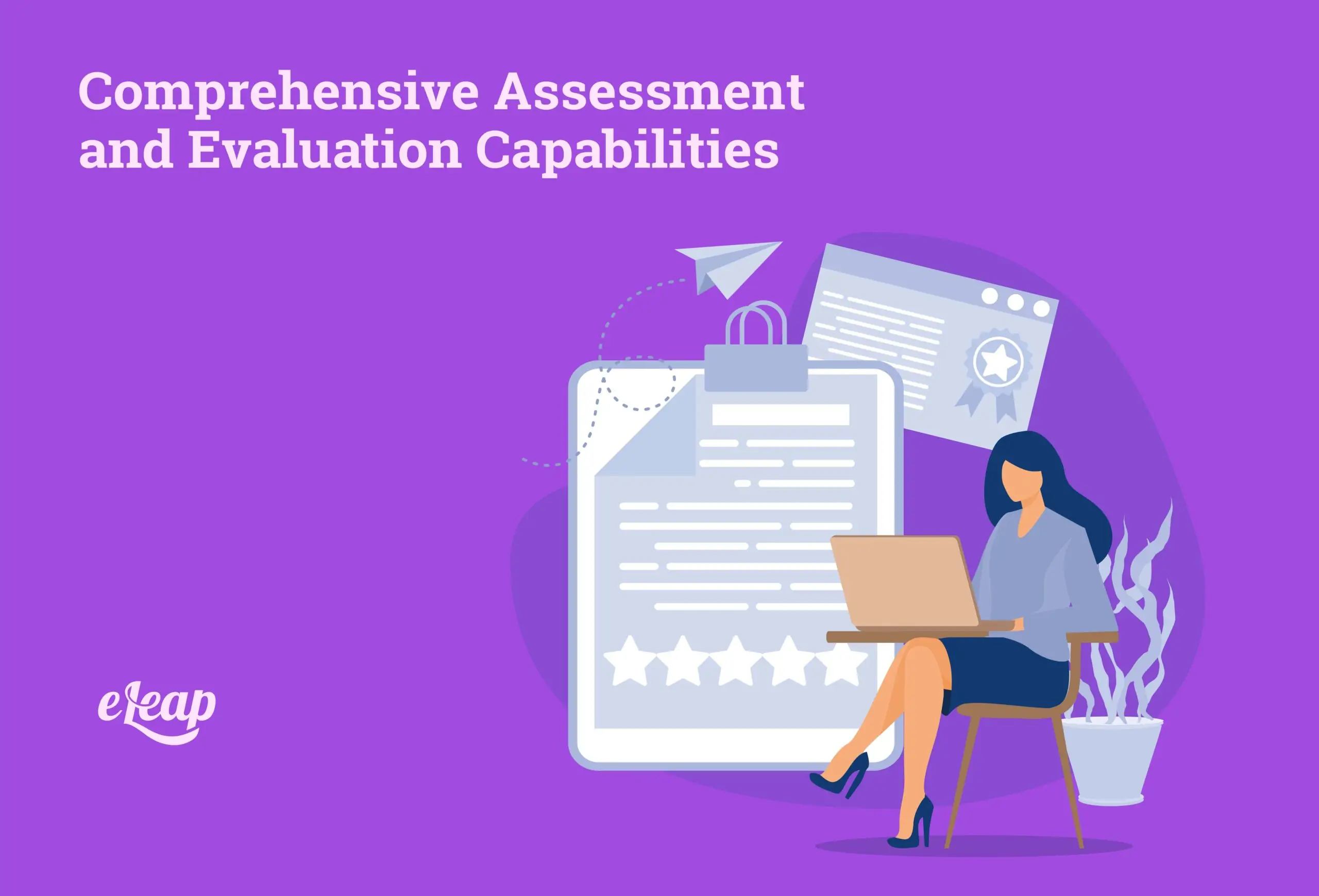 Comprehensive Assessment and Evaluation Capabilities