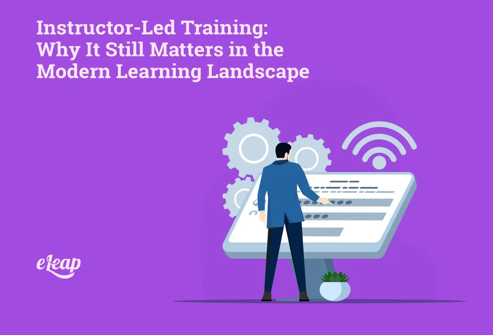 Instructor-Led Training: Why It Still Matters in the Modern Learning Landscape